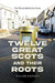 Twelve Great Scots and Their Roots