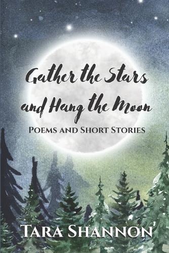 Gather the Stars and Hang the Moon