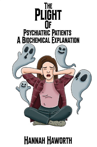 The Plight of Psychiatric Patients: A Biochemical Explanation