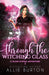 Through the Witching Glass: A Glass Slipper Adventure Book 7 (7