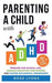 Parenting a Child with ADHD: How to Prepare Your Child for School Life, Integrate Executive Functioning Skills, and Foster Successful Friendships (Thriving Beyond Labels Toolbox