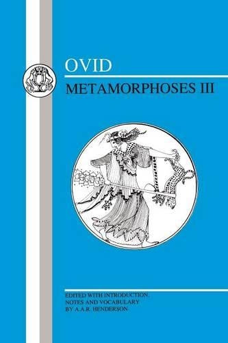 Metamorphoses: Bk. 3 (Ovid - Metamorphoses): Metamorphoses III (Latin Texts