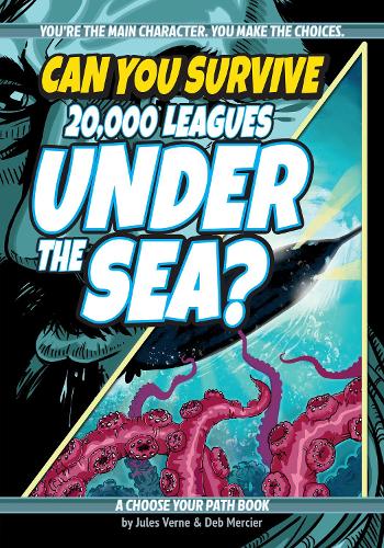Can You Survive 20,000 Leagues Under the Sea?: A Choose Your Path Book (Interactive Classic Literature