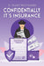 Confidentially It’s Insurance