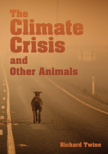The Climate Crisis and Other Animals (Animal Politics Series