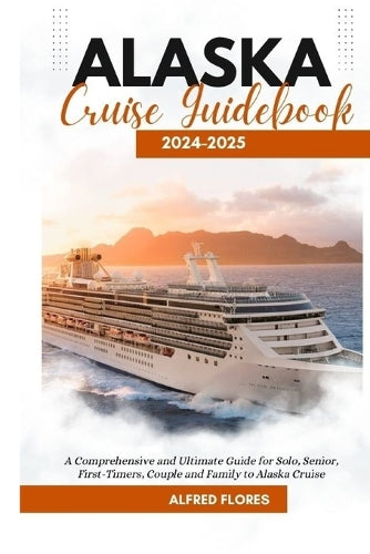 Alaska Cruise Guidebook 2024-2025