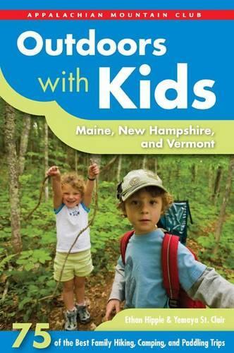 Outdoors with Kids Maine, New Hampshire, and Vermont