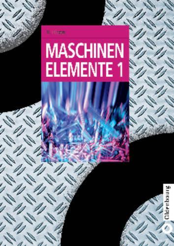 Maschinenelemente 1 (Oldenbourg Lehrbücher für Ingenieure) (German Edition