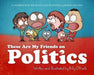 These Are My Friends on Politics