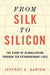 From Silk to Silicon