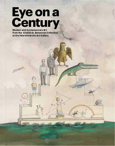 Eye on a Century: Modern and Contemporary Art from the Charles B. Benenson Collection at the Yale University Art Gallery (Yale University Art Gallery Series (YUP