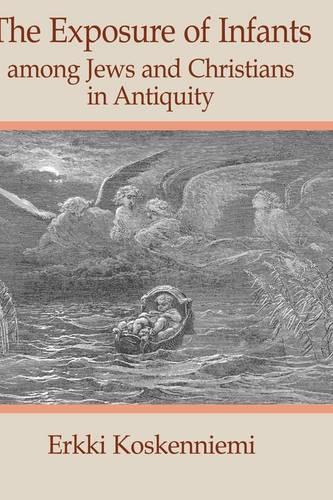 The Exposure of Infants Among Jews and Christians in Antiquity: No. 4 (Social World of Biblical Antiquity - Second Series