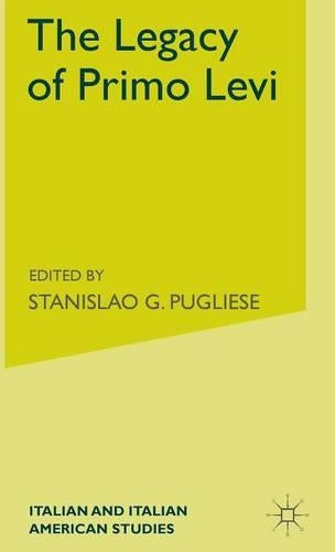 The Legacy of Primo Levi (Italian and Italian American Studies