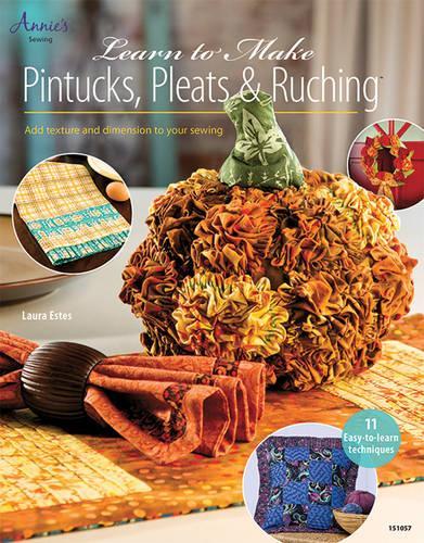 Learn to Make Pintucks, Pleats & Ruching