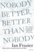Nobody Better, Better Than Nobody