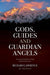 Gods, Guides and Guardian Angels