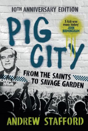 Pig City: From the Saints to Savage Garden (10th Anniversary Edition)