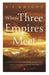 WHERE THREE EMPIRES MEET