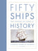 Fifty Ships that Changed the Course of History