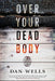 Over Your Dead Body