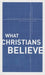 What Christians Believe
