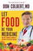 LET FOOD BE YOUR MEDICINE