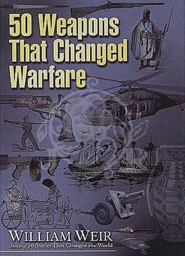50 Weapons That Changed the World