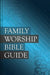 Family Worship Bible Guide Leather Gift Edition