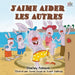 J'aime aider les autres: I Love to Help - French Edition (French Bedtime Collection