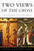 Two Views of the Cross