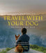 Fifty Places to Travel with Your Dog Before You Die