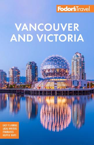 Fodor's Vancouver & Victoria: with Whistler, Vancouver Island & the Okanagan Valley (Full-color Travel Guide