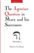 The Agrarian Question in Marx and His Successors, Vol. 1