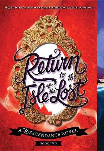 Return to the Isle of the Lost-A Descendants Novel, Book 2