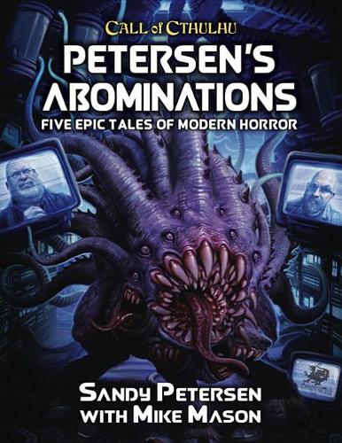 Petersen's Abominations: Tales of Sandy Petersen: 23152-H (Call of Cthulhu Roleplaying