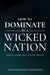 How to Dominate in a Wicked Nation