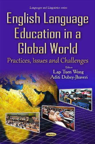 English Language Education in a Global World: Practices, Issues & Challenges (Languages and Linguistics
