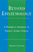 Beyond Epistemology