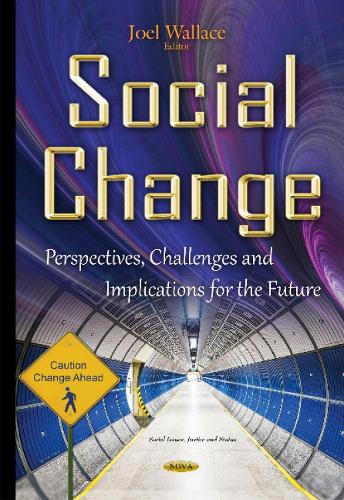 Social Change: Perspectives, Challenges & Implications for the Future (Social Issues, Justice and Status