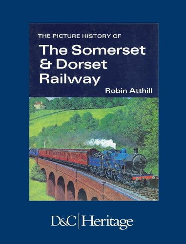 The Picture History of Somerset & Dorset Railway