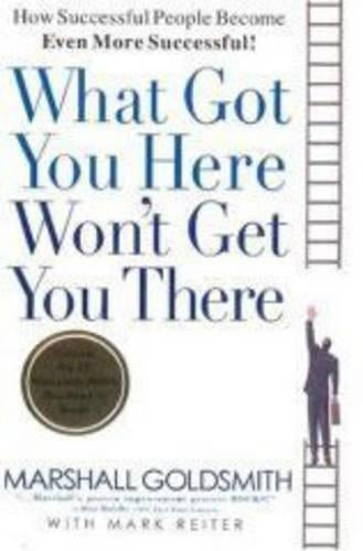 What Got You Here Won't Get You There