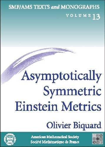 Asymptotically Symmetric Einstein Metrics (Smf/Amf Texts and Momographs) (SMF/AMS Texts & Monographs