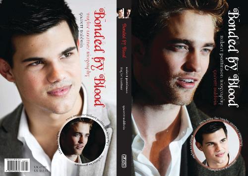 Bonded by Blood: The Robert Pattinson & Taylor Lautner Biography
