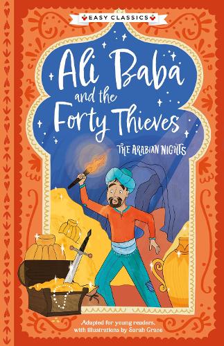 Easy Classics: Ali Baba and the Forty Thieves (The Arabian Nights Children's Collection) - Abridged for Ages 7+: 3 (The Arabian Nights Children's Collection (Easy Classics