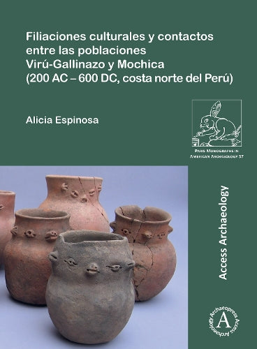 Filiaciones culturales y contactos entre las poblaciones Virú-Gallinazo y Mochica (200 AC – 600 DC, costa norte del Perú): 200 AC-600 DC, costa norte ... (Paris Monographs in American Archaeology
