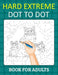 Hard Extreme Dot To Dot Book for Adults