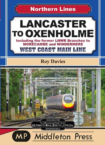 Lancaster To Oxenholme.: including the former LNWR Branches To Morecombe and Windermere. (Northern Lines