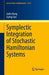 Symplectic Integration of Stochastic Hamiltonian Systems (Lecture Notes in Mathematics