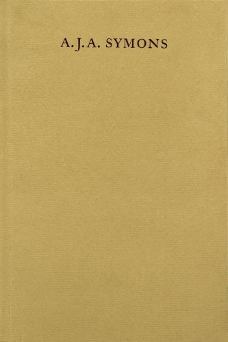 A. J. A. Symons – A Bibliomane, His Books, and His Clubs