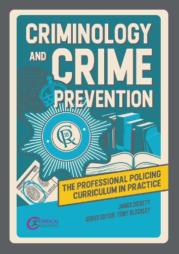 Criminology and Crime Prevention (The Professional Policing Curriculum in Practice